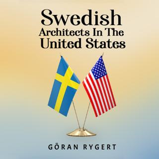 SWEDISH ARCHITECTS IN THE UNITED STATES