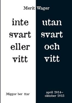 Inte svart eller vitt utan svart och vitt - april 2014-oktober 2015 : miggor berättar