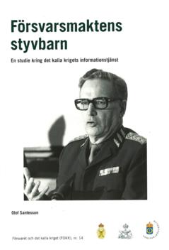 Försvarsmaktens styvbarn : en studie kring det kalla krigets informationstjänst