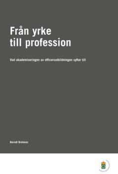 Från yrke till profession : vad akademiseringen av officersutbildningen syftar till