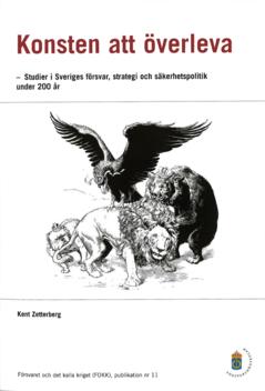 Konsten att överleva : studier i Sveriges försvar, strategi och säkerhetspolitik under 200 år