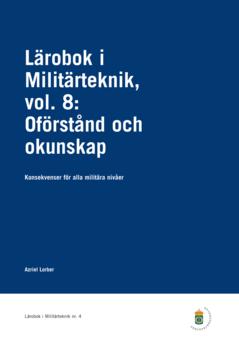 Lärobok i militärteknik vol. 8 : oförstånd och okunskap: konsekvenser för alla militära nivåer