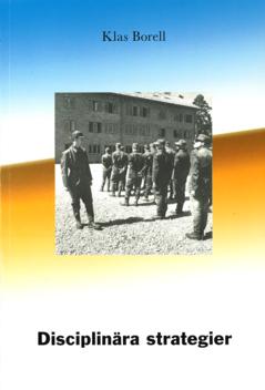 Disciplinära strategier : en historiesociologisk studie av det professionella militärdisciplinära tänkesättet