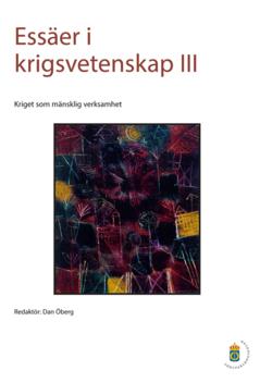 Essäer i krigsvetenskap. 3 : kriget som mänsklig verksamhet
