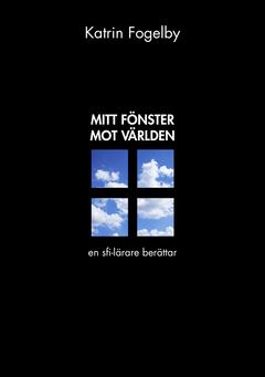 Mitt fönster mot världen : – en sfi-lärare berättar