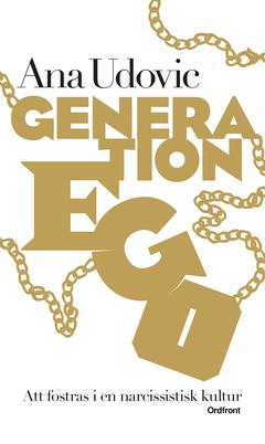 Generation Ego : Att fostras i en narcissistisk kultur