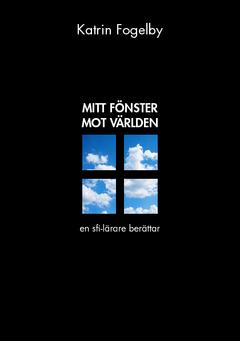 Mitt fönster mot världen : – en sfi-lärare berättar