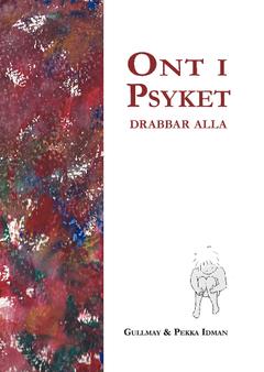 Livskunskap: ONT I PSYKET : drabbar alla