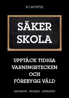 SÄKER SKOLA : UPPTÄCK TIDIGA VARNINGSTECKEN, FÖREBYGG VÅLD