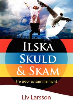 Ilska, skuld & skam tre sidor av samma mynt
