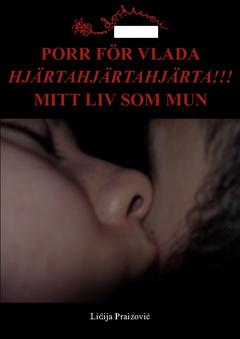 PORR FÖR VLADA / HJÄRTAHJÄRTAHJÄRTA!!! / MITT LIV SOM MUN